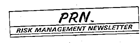 PRN RISK MANAGEMENT NEWSLETTER