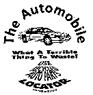 THE AUTOMOBILE WHAT A TERRIBLE THING TO WASTE! USE RECYCLED AUTO PARTS LOCATOR MAGAZINE