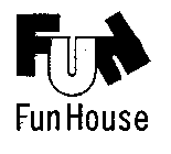 FUN FUN HOUSE