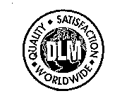 DLM QUALITY SATISFACTION WORLDWIDE