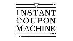 INSTANT COUPON MACHINE