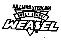 DILLIARD STERLING SUPER SECRET WEASEL