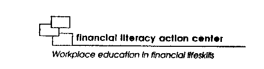FINANCIAL LITERACY ACTION CENTER WORKPLACE EDUCATION IN FINANCIAL LIFESKILLS