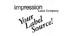 IMPRESSION LABEL COMPANY YOUR LABEL SOURCE!