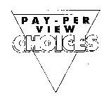 PAY-PER VIEW CHOICES