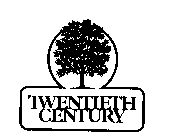 TWENTIETH CENTURY