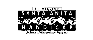 $1 - MILLION SANTA ANITA HANDICAP WHERECHAMPIONS MEET!