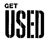 GET USED