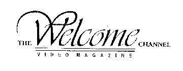 THE WELCOME CHANNEL VIDEO MAGAZINE