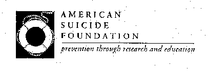 AMERICAN SUICIDE FOUNDATION PREVENTION THROUGH RESEARCH AND EDUCATION