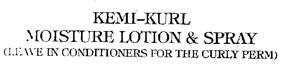 KEMI-KURL MOISTURE LOTION & SPRAY (LEAVE IN CONDITIONERS FOR THE CURLY PERM)