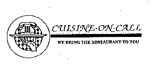 CUISINE-ON-CALL WE BRING THE RESTAURANT TO YOU