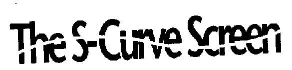 THE S-CURVE SCREEN