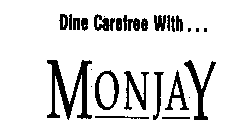 DINE CAREFREE WITH... MONJAY