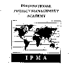 INTERNATIONAL PROJECT MANAGEMENT ACADEMY IPMA