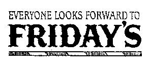 EVERYONE LOOKS FORWARD TO FRIDAY'S