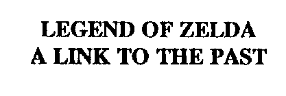 LEGEND OF ZELDA A LINK TO THE PAST
