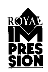 ROYAL IMPRESSION