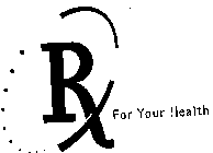 RX FOR YOUR HEALTH