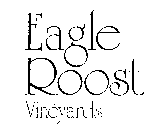 EAGLE ROOST VINEYARDS