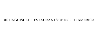 DISTINGUISHED RESTAURANTS OF NORTH AMERICA