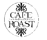 CAFE ROAST