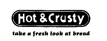 HOT & CRUSTY TAKE A FRESH LOOK AT BREAD