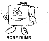 BORE-DUMB