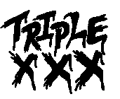 TRIPLE XXX