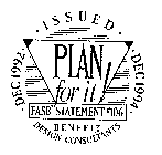 PLAN FOR IT! FASB STATEMENT #106 BENEFIT DESIGN CONSULTANTS DEC 1992 ISSUED DEC 1994