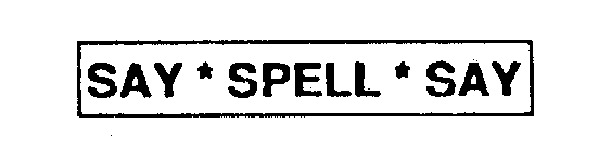 SAY * SPELL * SAY