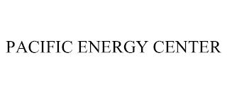 PACIFIC ENERGY CENTER