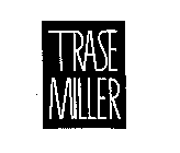TRASE MILLER
