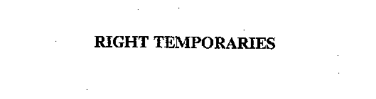 RIGHT TEMPORARIES