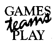 GAMES TEAMS PLAY