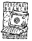 PERSONAL BRANCH COMPUTER BANKING