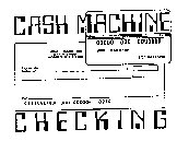 CASH MACHINE CHECKING