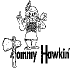 TOMMY HAWKIN'