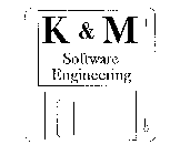K & M SOFTWARE ENGINEERING