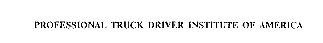 PROFESSIONAL TRUCK DRIVER INSTITUTE OF AMERICA