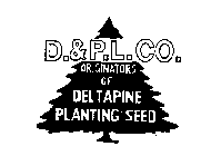 D. & P. L. CO. ORIGINATORS OF DELTAPINEPLANTING SEED