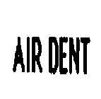 AIR DENT