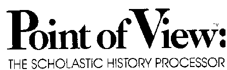 POINT OF VIEW: THE SCHOLASTIC HISTORY PROCESSOR