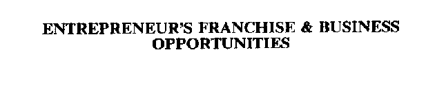 ENTREPRENEUR'S FRANCHISE & BUSINESS OPPORTUNITIES