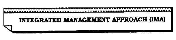 INTEGRATED MANAGEMENT APPROACH (IMA)