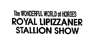 THE WONDERFUL WORLD OF HORSES ROYAL LIPIZZANER STALLION SHOW