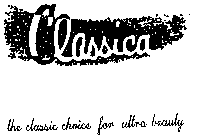 CLASSICA THE CLASSIC CHOICE FOR ULTRA BEAUTY