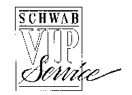 SCHWAB VIP SERVICE