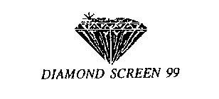 DIAMOND SCREEN 99