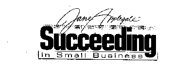 JANE APPLEGATE SUCCEEDING IN SMALL BUSINESS